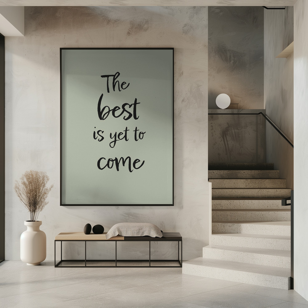 Poster - The Best is Yet to Come - Green in entrance