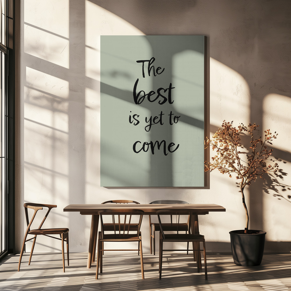 Toile - The Best is Yet to Come - Green table de salle à manger