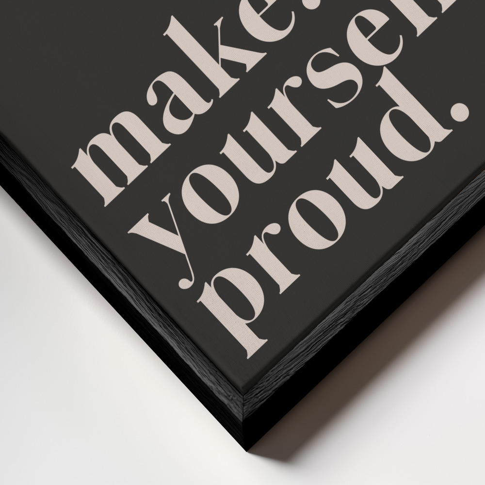 Obraz na płótnie - Make yourself proud zbliżenie ramki - czarna ramka