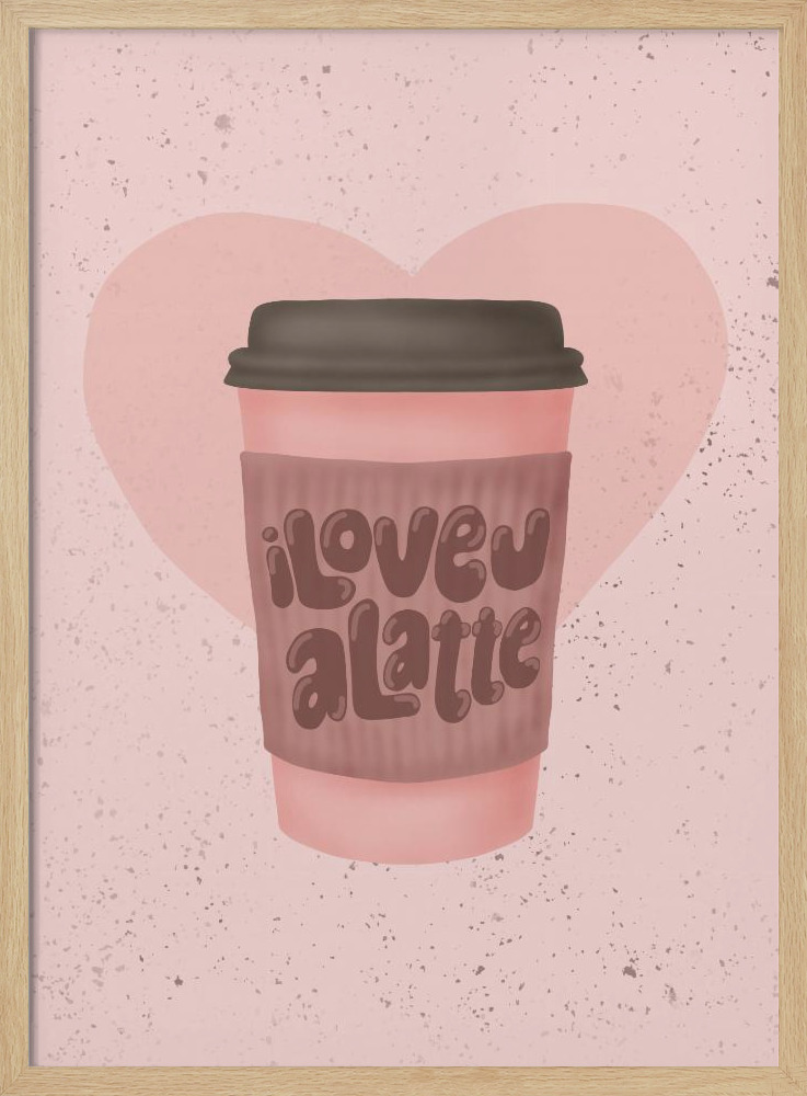 Poster - Love you a Latte natural wood poster frame