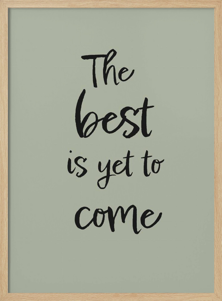 Poster - The Best is Yet to Come - Green natural wood poster frame