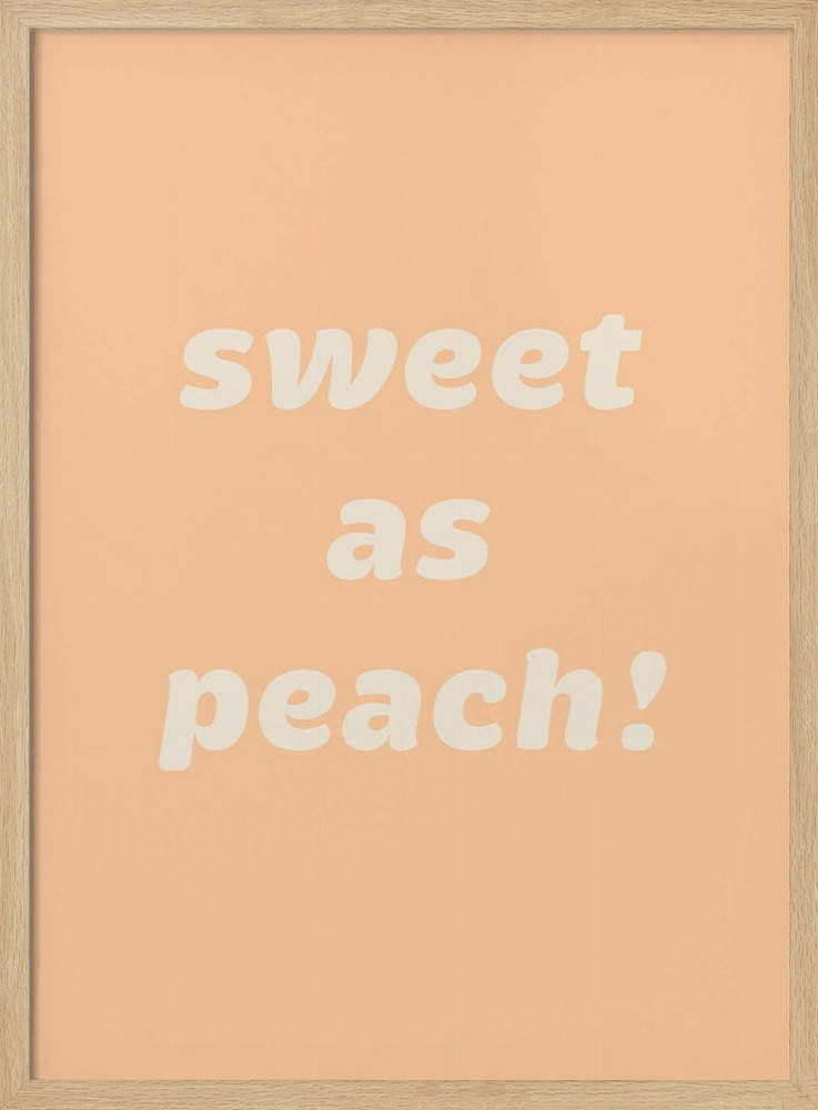 Affiche - – Sweet As Peach! Text Affiche - cadre de poster en bois naturel