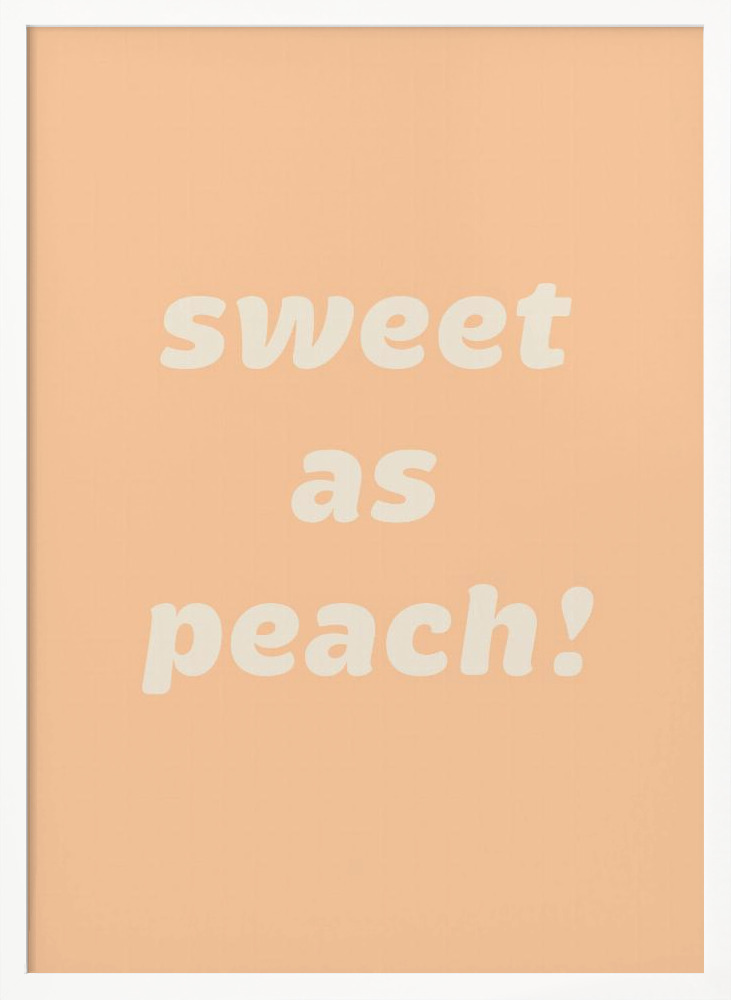 Affiche - – Sweet As Peach! Text Affiche - cadre de poster en bois blanc