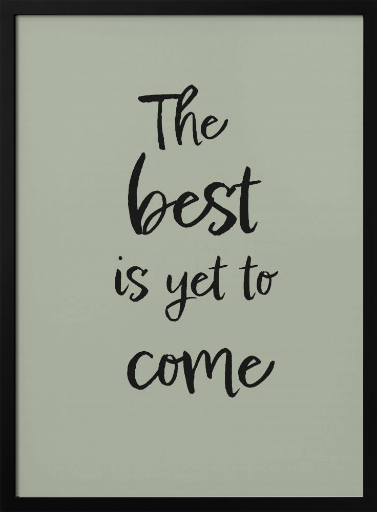 Poster - The Best is Yet to Come - Green dark wood poster frame