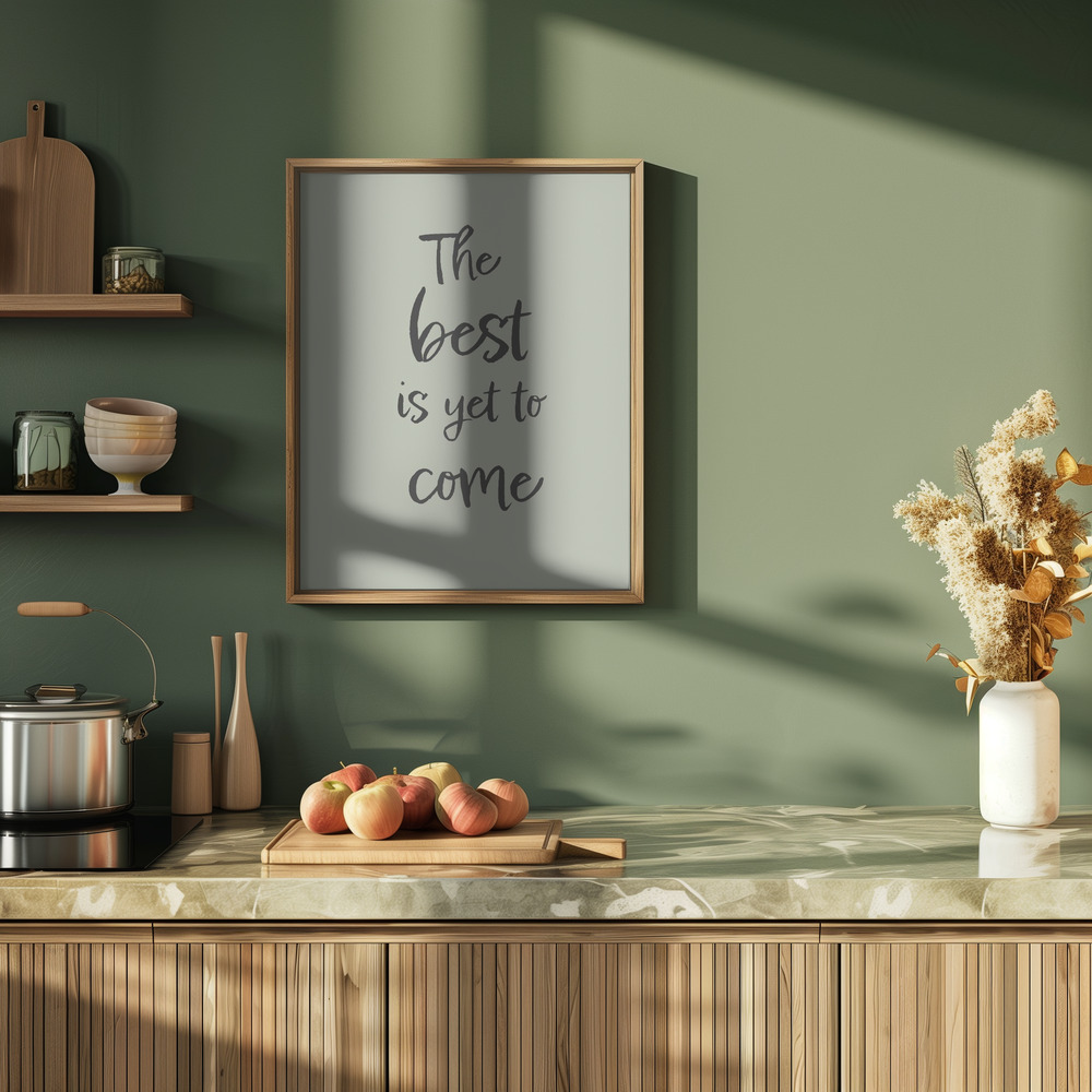 Poster - The Best is Yet to Come - Green in kitchen
